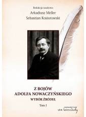 Z bojów Adolfa Nowaczyńskiego; Wybór źródeł (Tom I)